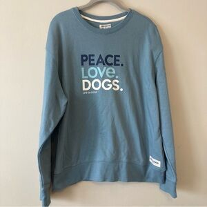 Life is Good Peace Love Dogs Sweatshirt